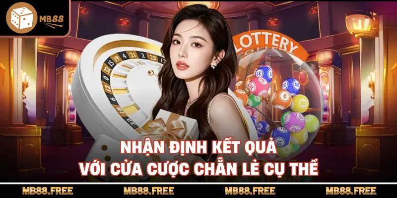 Nhận định kết quả với cửa cược chẵn lẻ cụ thể